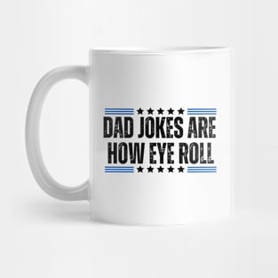 Funny Sarcasm Dad Jokes for Father's Day Gift - Dad Jokes Are how Eye Roll Mug